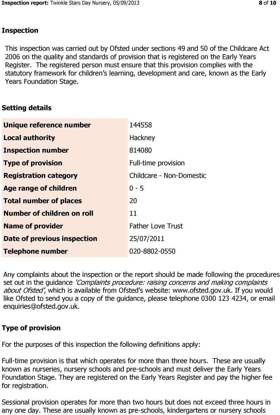 The registered person must ensure that this provision complies with the statutory framework for children s learning, development and care, known as the Early Years Foundation Stage.