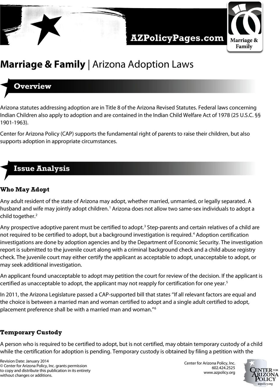 Center for Arizona Policy (CAP) supports the fundamental right of parents to raise their children, but also supports adoption in appropriate circumstances.