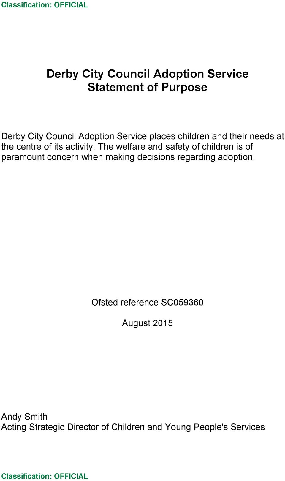 The welfare and safety of children is of paramount concern when making decisions regarding
