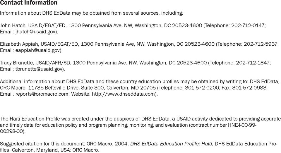 gov). Additional information about DHS EdData and these country education profi les may be obtained by writing to: DHS EdData, ORC Macro, 11785 Beltsville Drive, Suite 3, Calverton, MD 75 (Telephone: