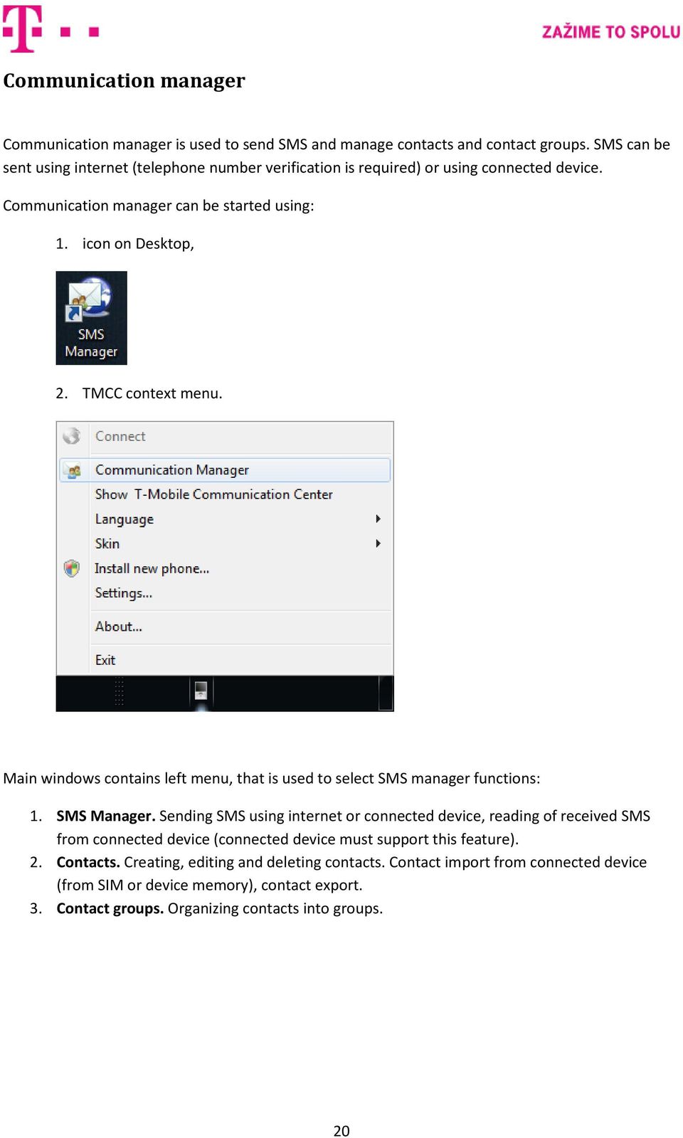 TMCC context menu. Main windows contains left menu, that is used to select SMS manager functions: 1. SMS Manager.