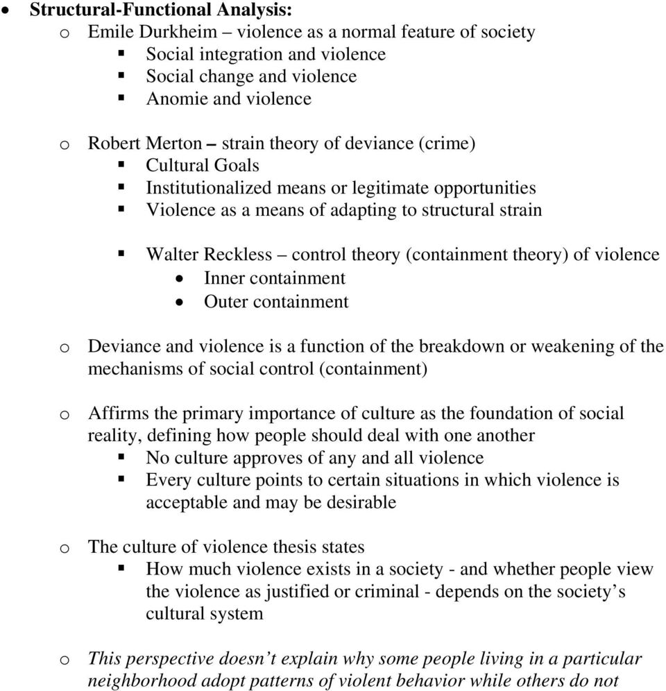 violence Inner containment Outer containment o Deviance and violence is a function of the breakdown or weakening of the mechanisms of social control (containment) o Affirms the primary importance of