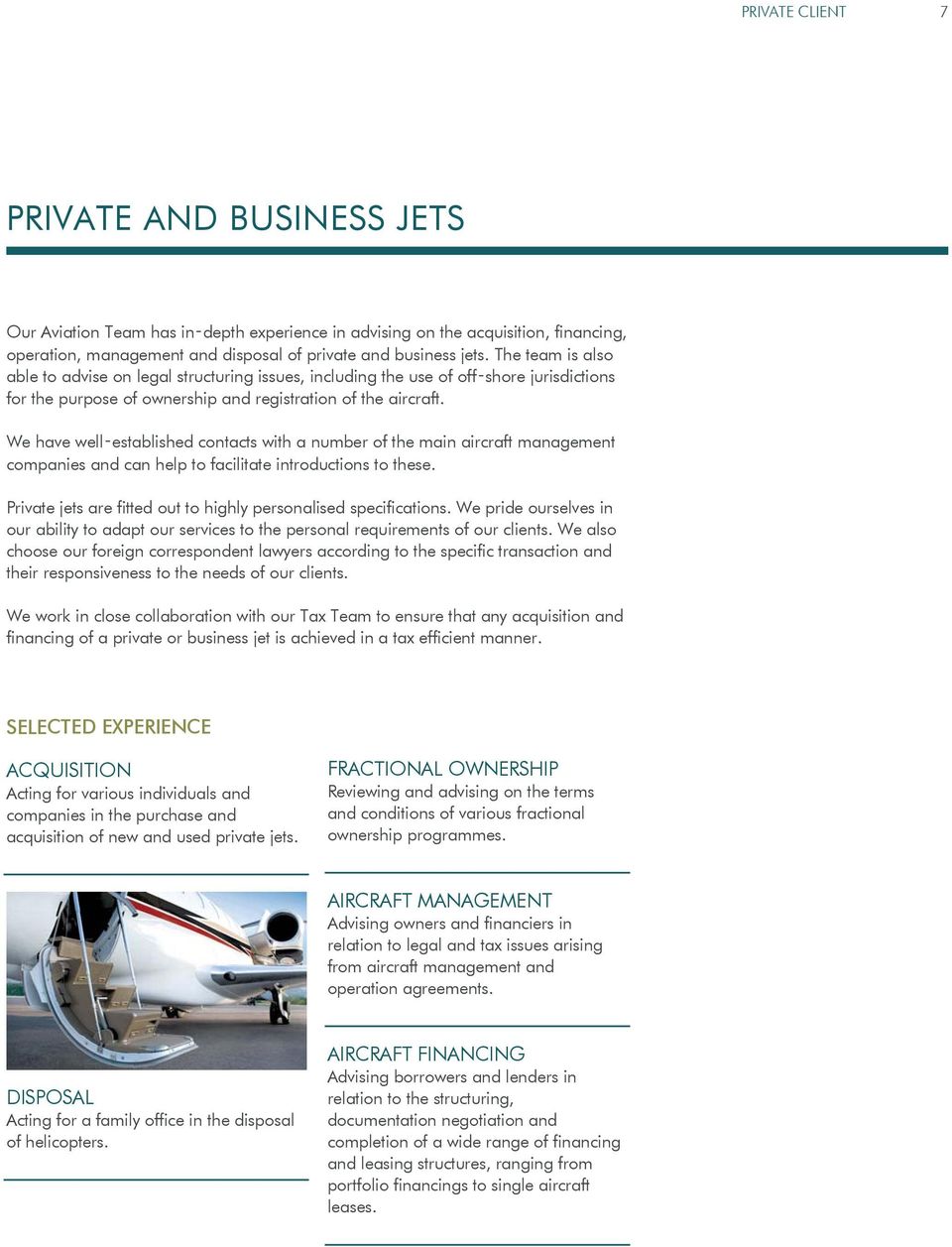 We have well established contacts with a number of the main aircraft management companies and can help to facilitate introductions to these.