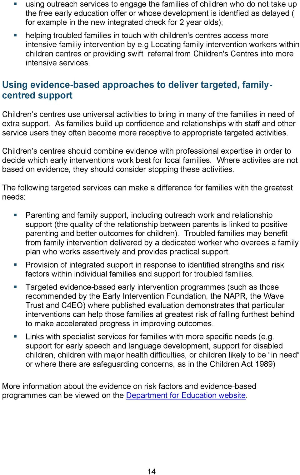 g Locating family intervention workers within children centres or providing swift referral from Children's Centres into more intensive services.