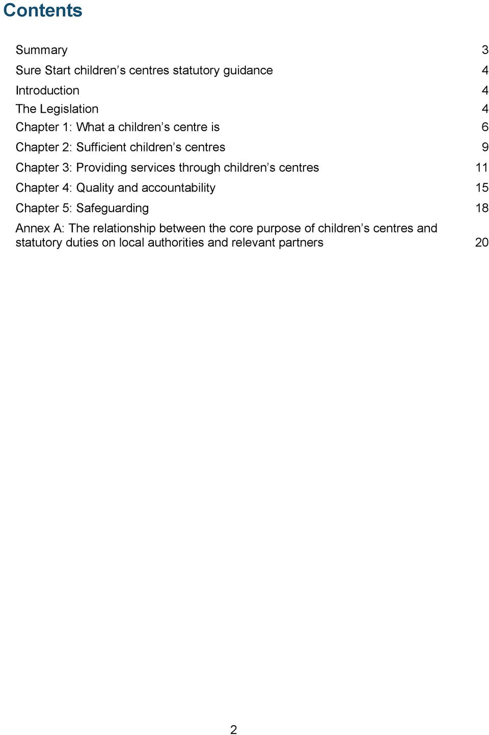 children s centres 11 Chapter 4: Quality and accountability 15 Chapter 5: Safeguarding 18 Annex A: The