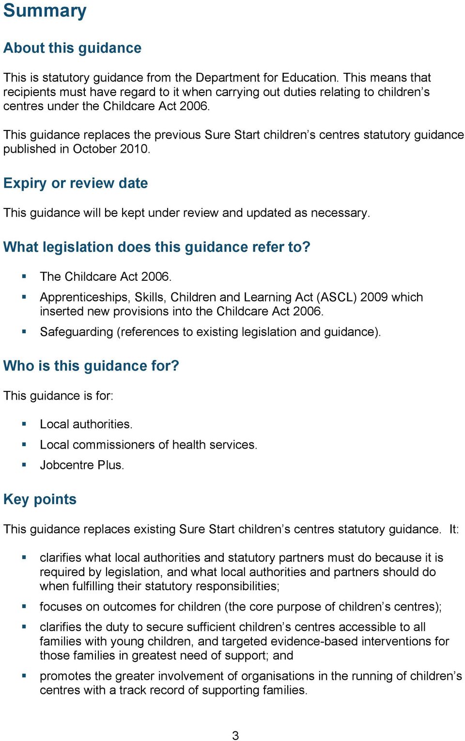 This guidance replaces the previous Sure Start children s centres statutory guidance published in October 2010. Expiry or review date This guidance will be kept under review and updated as necessary.