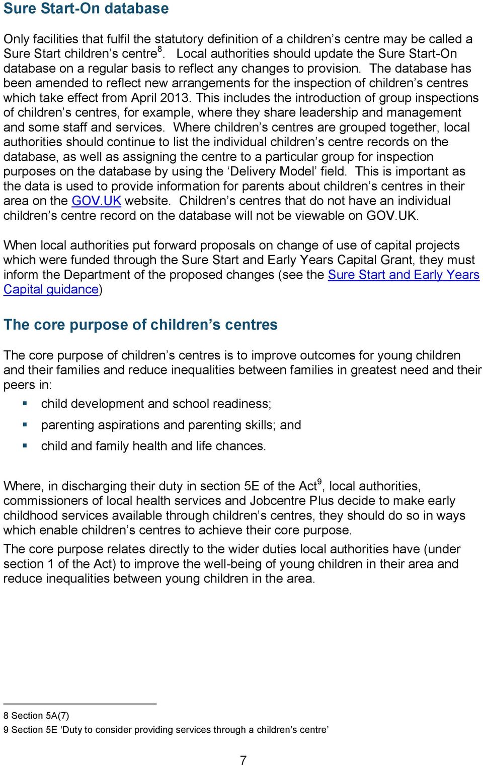 The database has been amended to reflect new arrangements for the inspection of children s centres which take effect from April 2013.