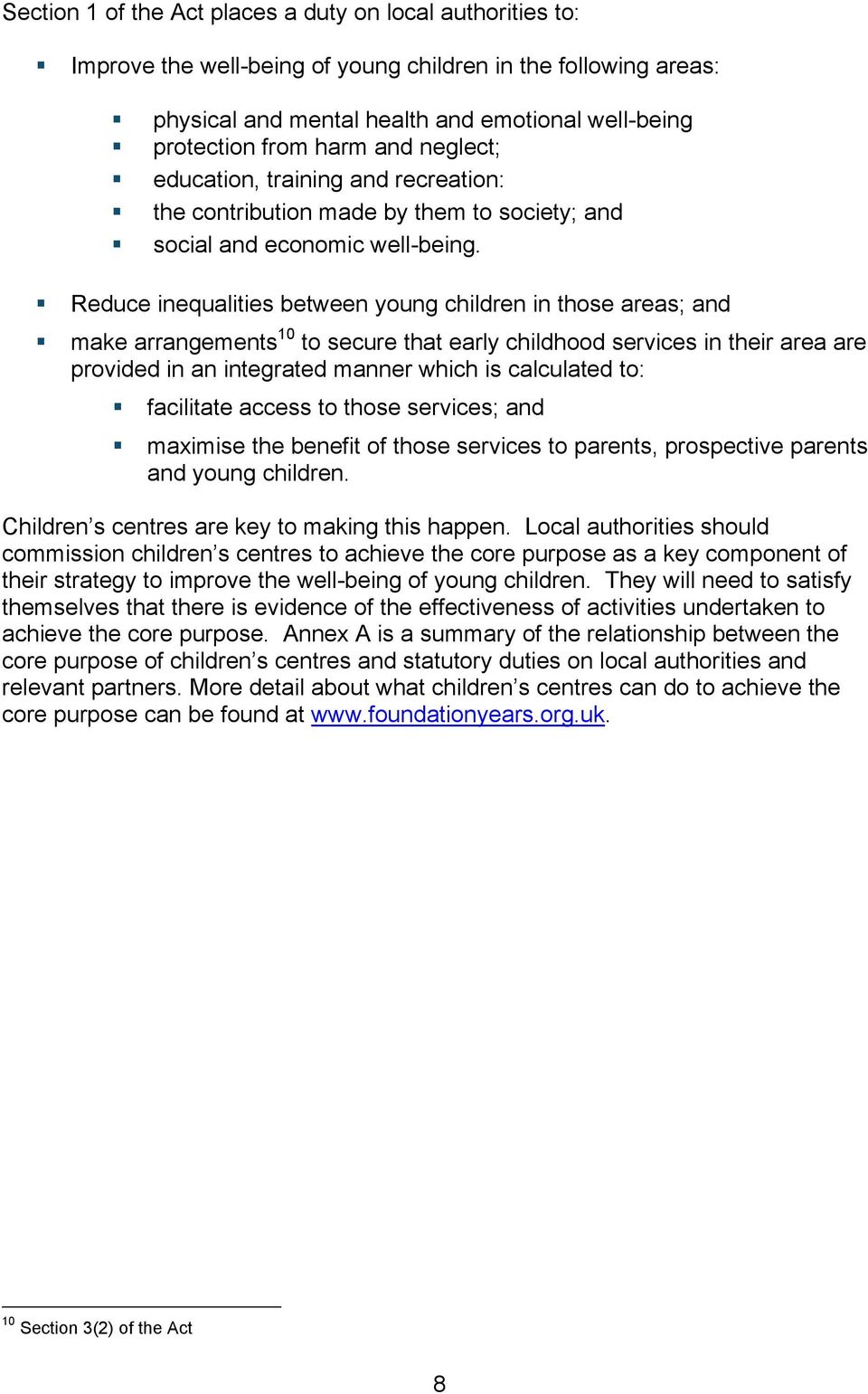 Reduce inequalities between young children in those areas; and make arrangements 10 to secure that early childhood services in their area are provided in an integrated manner which is calculated to: