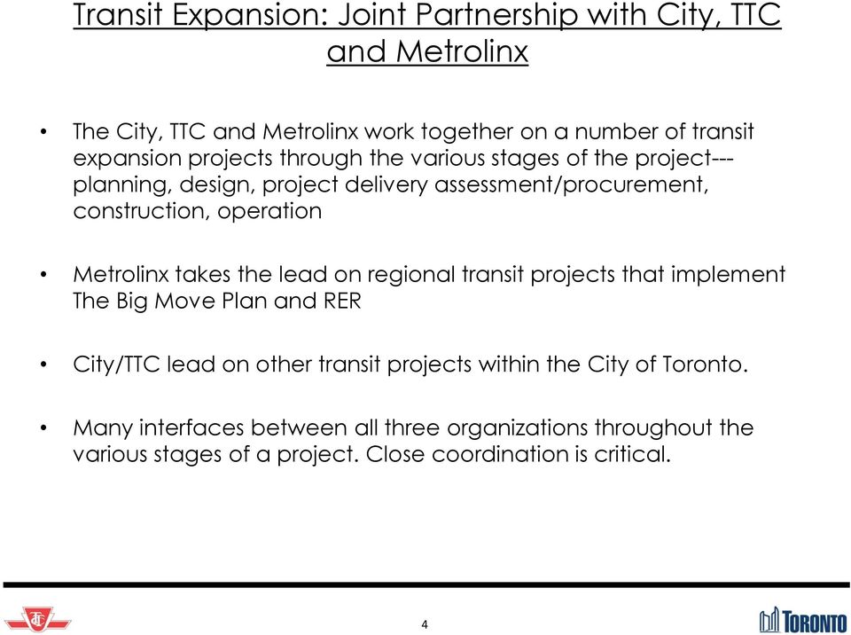 Metrolinx takes the lead on regional transit projects that implement The Big Move Plan and RER City/TTC lead on other transit projects within