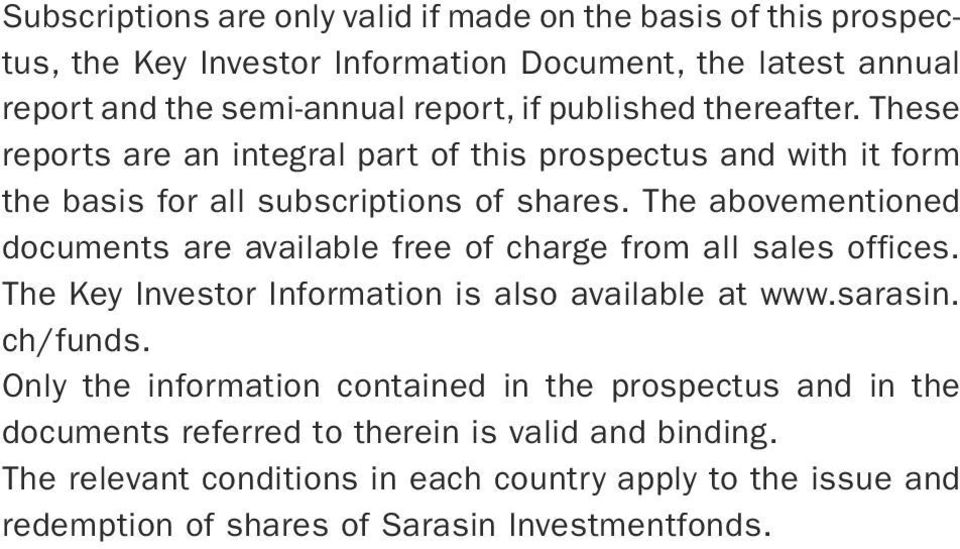 The abovementioned documents are available free of charge from all sales offices. The Key Investor Information is also available at www.sarasin. ch/funds.