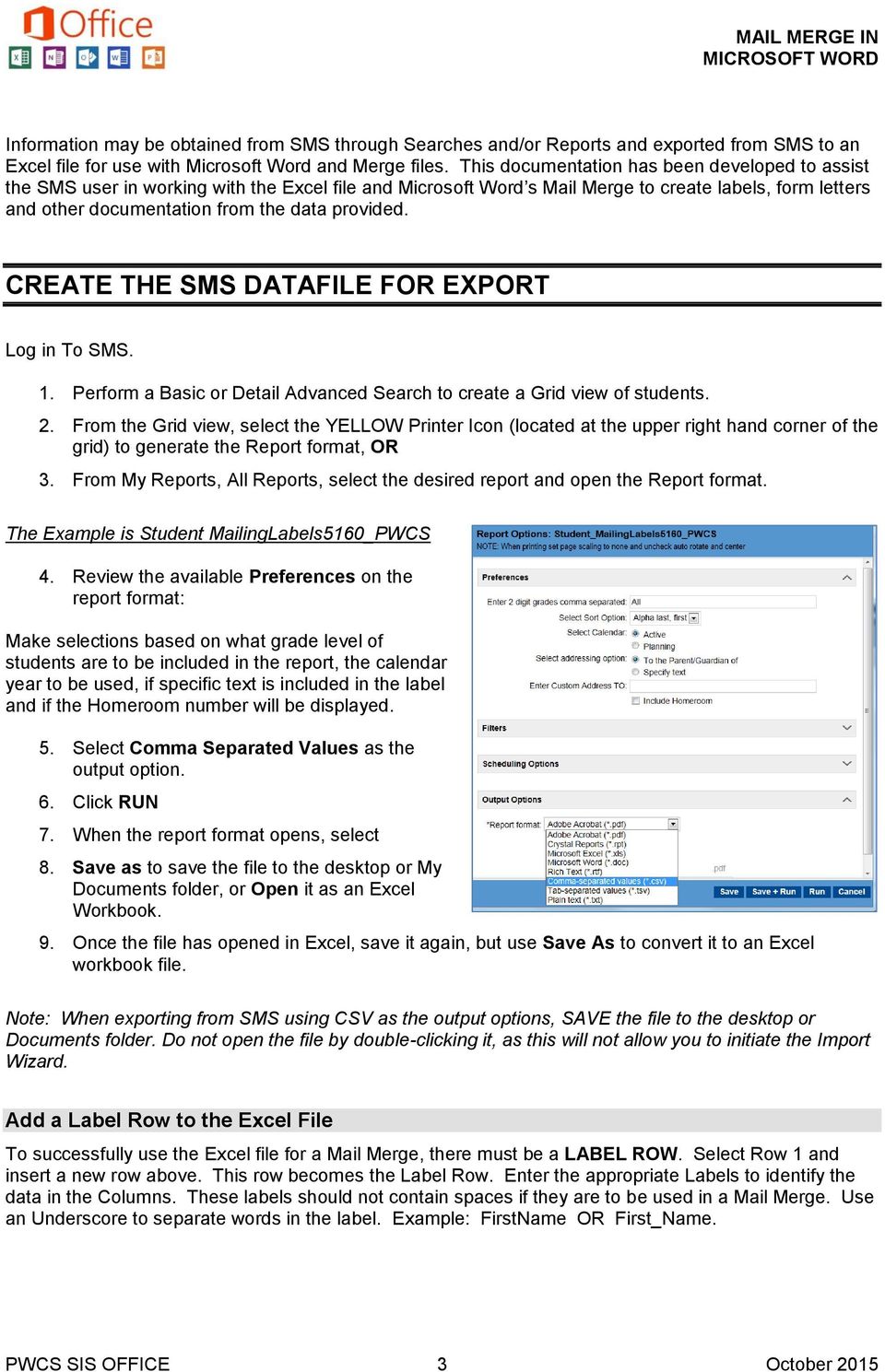 provided. CREATE THE SMS DATAFILE FOR EXPORT Log in To SMS. 1. Perform a Basic or Detail Advanced Search to create a Grid view of students. 2.