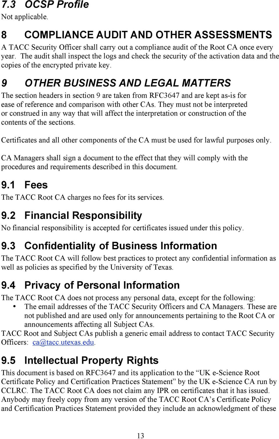 9 OTHER BUSINESS AND LEGAL MATTERS The section headers in section 9 are taken from RFC3647 and are kept as-is for ease of reference and comparison with other CAs.