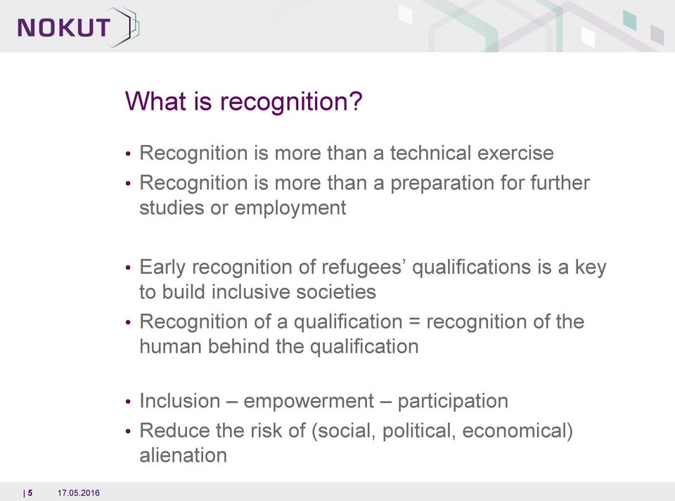 studies or employment Early recognition of refugees qualifications is a key to build inclusive