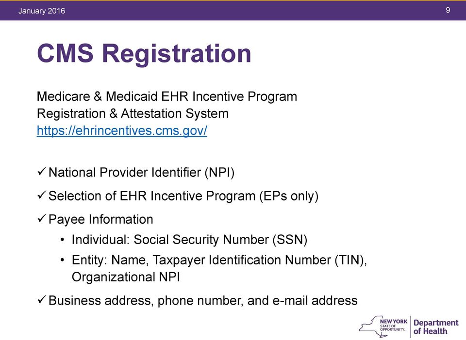 gov/ National Provider Identifier (NPI) Selection of EHR Incentive Program (EPs only) Payee