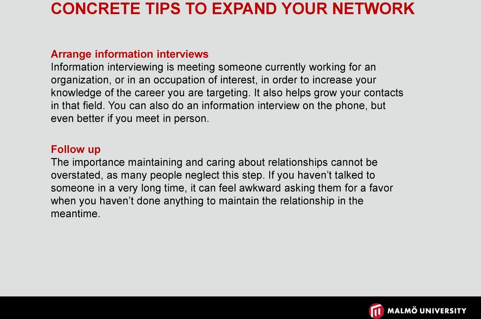 You can also do an information interview on the phone, but even better if you meet in person.