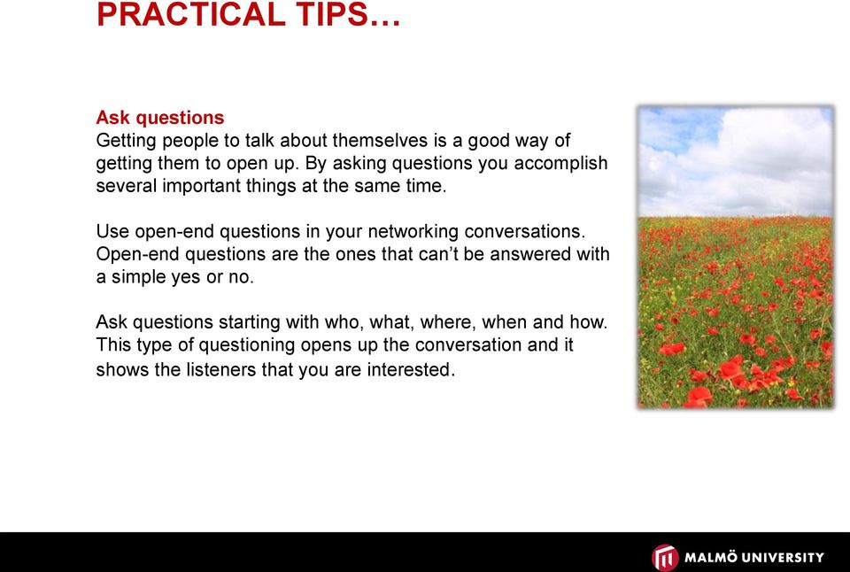 Use open-end questions in your networking conversations.