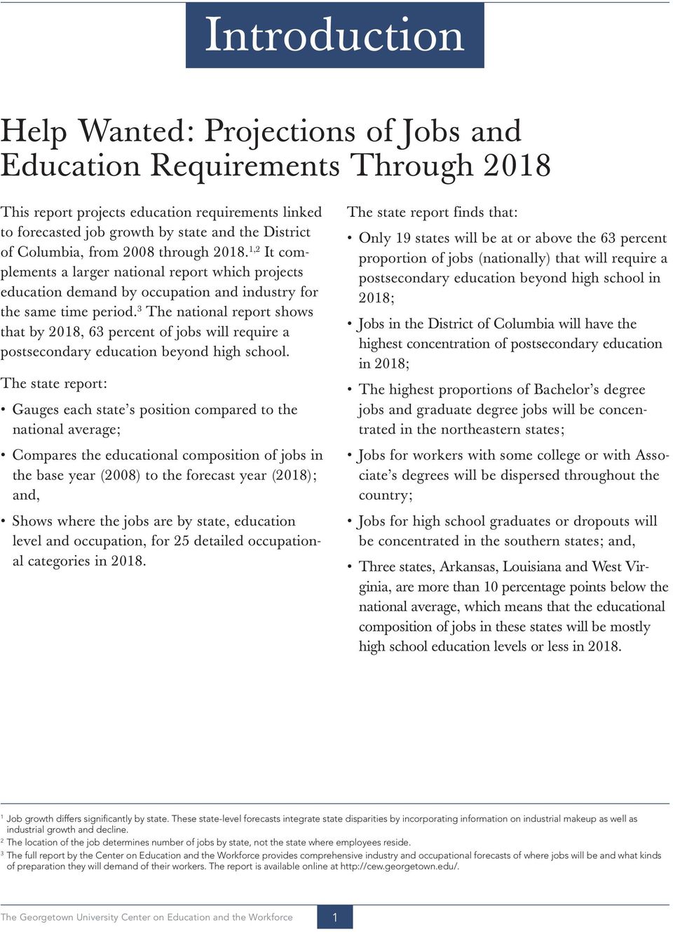 3 The national report shows that by 2018, 63 percent of jobs will require a postsecondary education beyond high school.