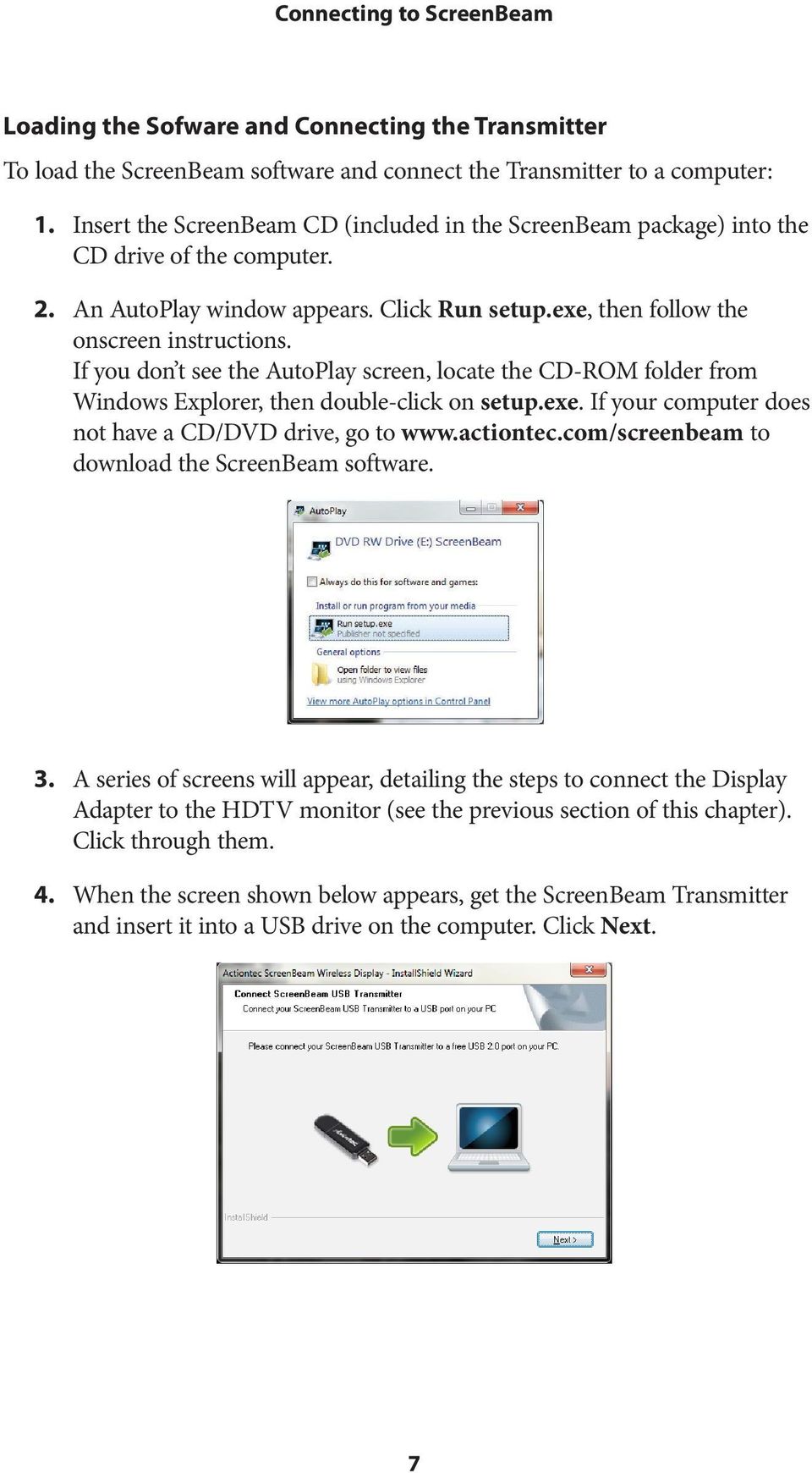 If you don t see the AutoPlay screen, locate the CD-ROM folder from Windows Explorer, then double-click on setup.exe. If your computer does not have a CD/DVD drive, go to www.actiontec.