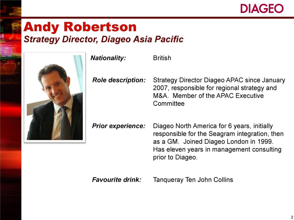 Member of the APAC Executive Committee Prior experience: Diageo North America for 6 years, initially responsible for