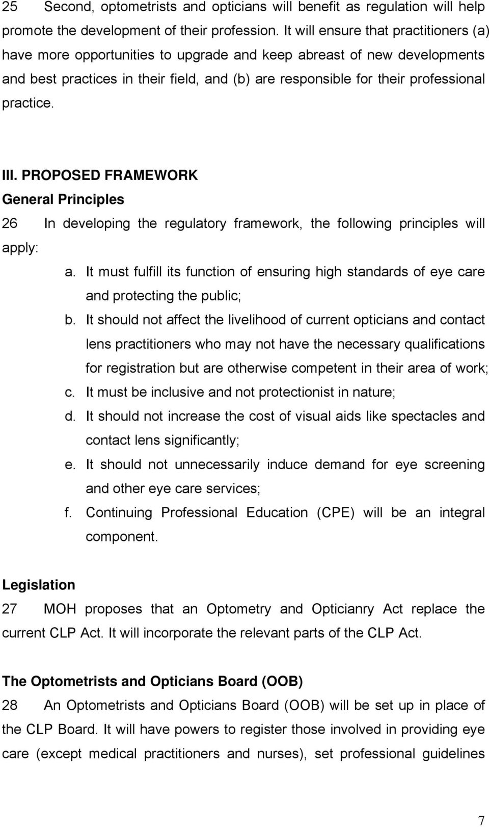 practice. III. PROPOSED FRAMEWORK General Principles 26 In developing the regulatory framework, the following principles will apply: a.