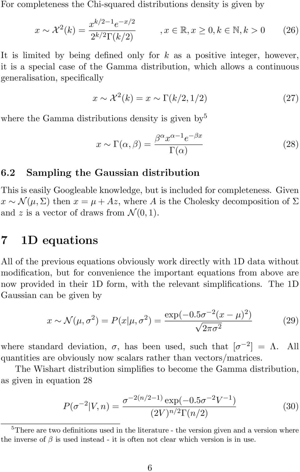 β) = βα x α 1 e βx Γα) 28) 6.2 Sampling the Gaussian distribution This is easily Googleable knowledge, but is included for completeness.