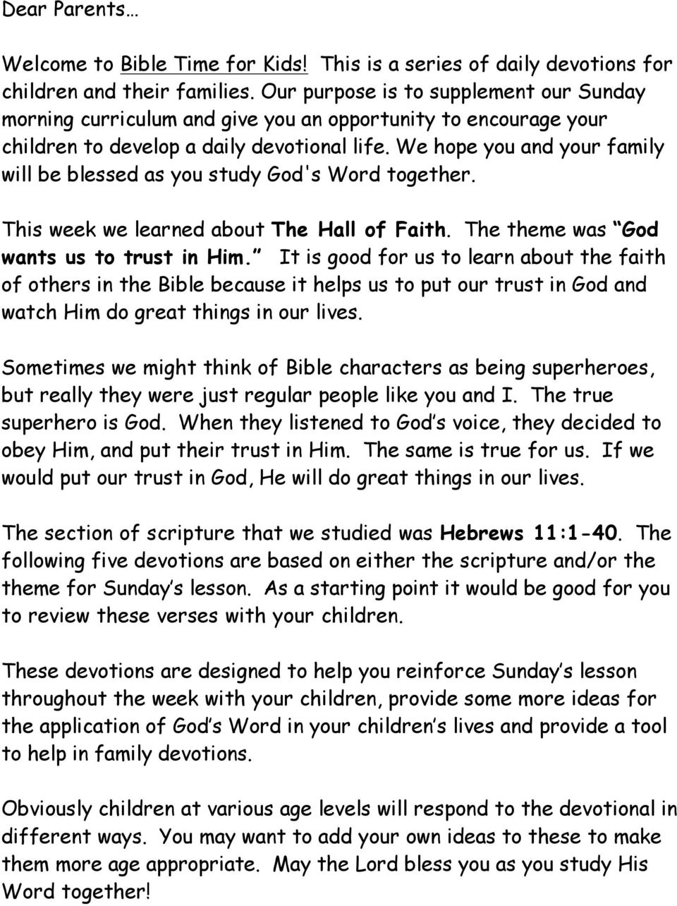 We hope you and your family will be blessed as you study God's Word together. This week we learned about The Hall of Faith. The theme was God wants us to trust in Him.