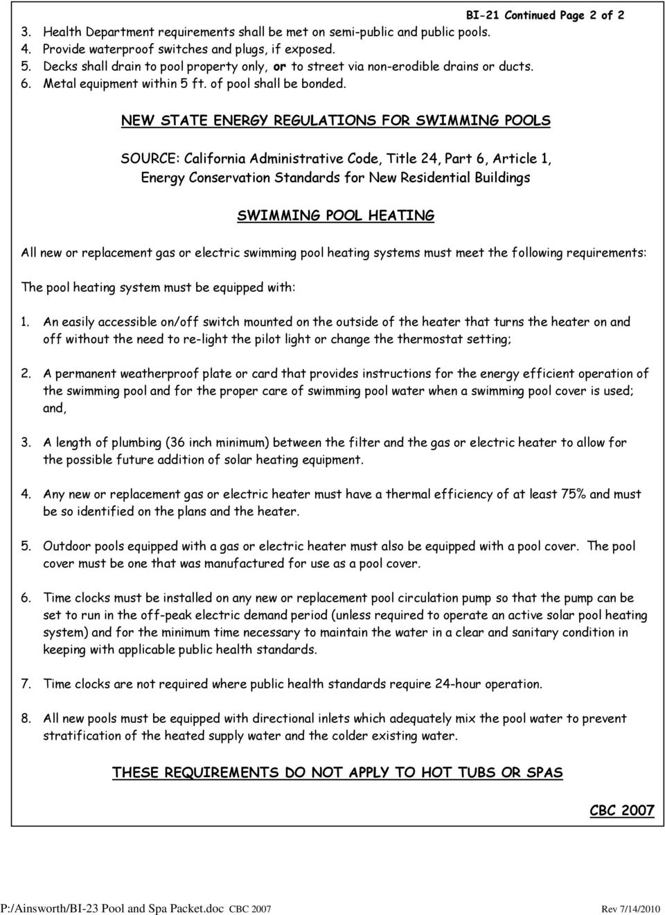 NEW STATE ENERGY REGULATIONS FOR SWIMMING POOLS SOURCE: California Administrative Code, Title 24, Part 6, Article 1, Energy Conservation Standards for New Residential Buildings SWIMMING POOL HEATING