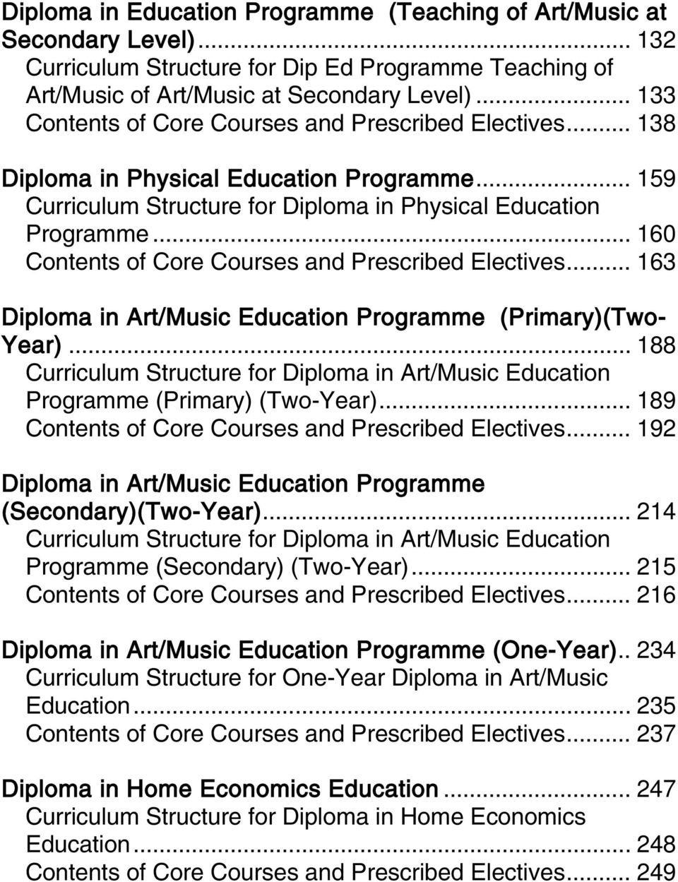 .. 160 Contents of Core s and Prescribed Electives... 163 Diploma in Art/Music Education Programme (Primary)(Two- Year).