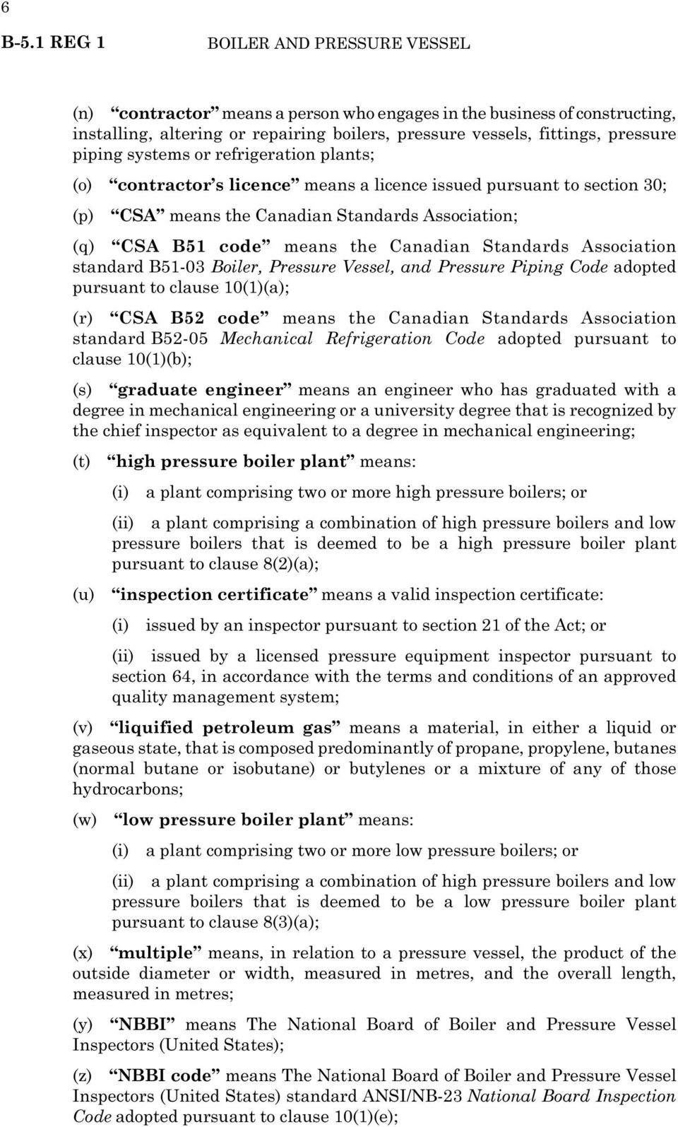 systems or refrigeration plants; (o) contractor s licence means a licence issued pursuant to section 30; (p) CSA means the Canadian Standards Association; (q) CSA B51 code means the Canadian