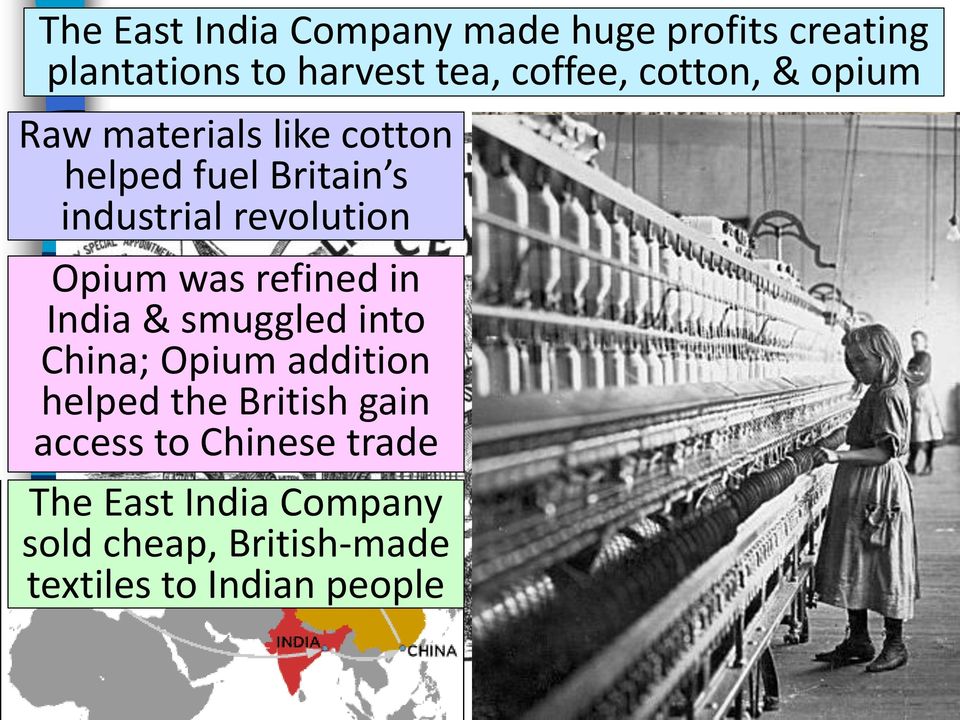 Opium was refined in India & smuggled into China; Opium addition helped the British gain