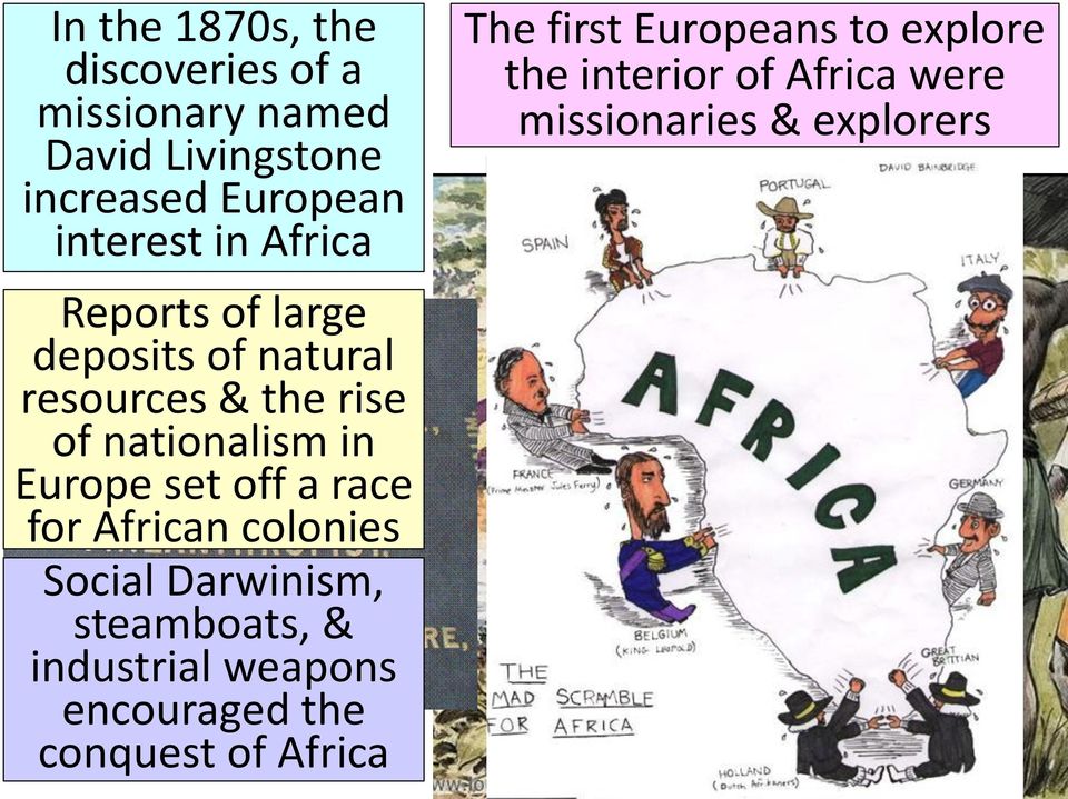 off a race for African colonies Social Darwinism, steamboats, & industrial weapons encouraged the
