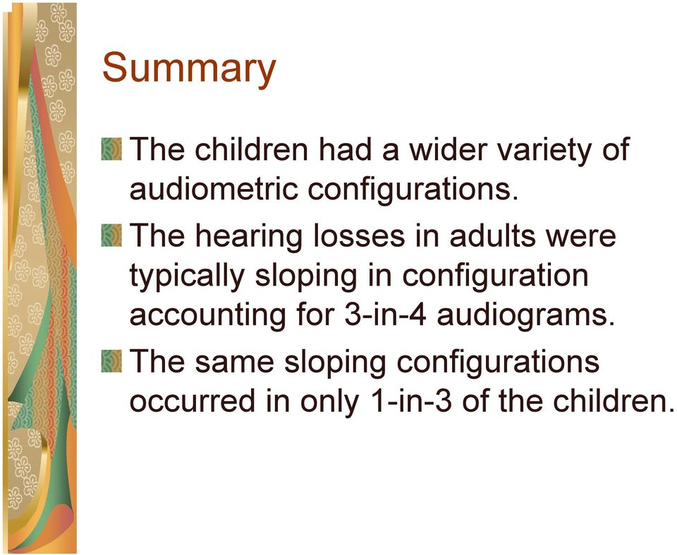 The hearing losses in adults were typically sloping in