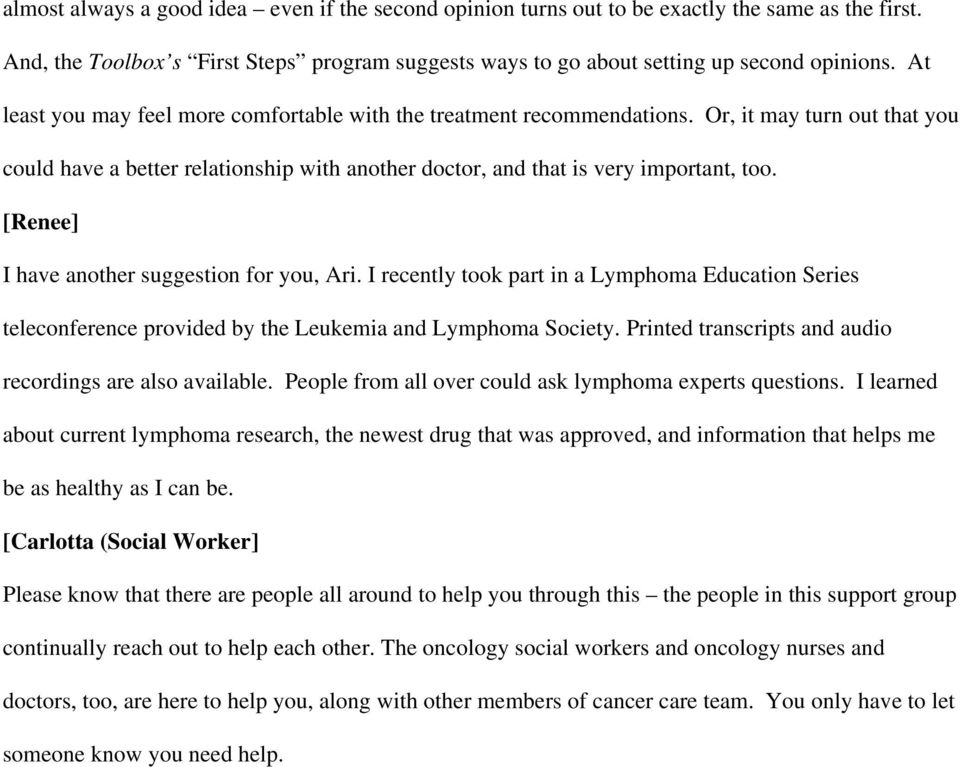[Renee] I have another suggestion for you, Ari. I recently took part in a Lymphoma Education Series teleconference provided by the Leukemia and Lymphoma Society.