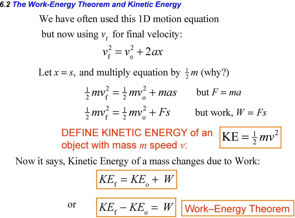) 1 mvf2 = 1 mv 2 + mas 2 2 o 1 mvf2 = 1 mv 2 + Fs 2 2 o but F = ma but work, W = Fs DEFINE KINETIC ENERGY of