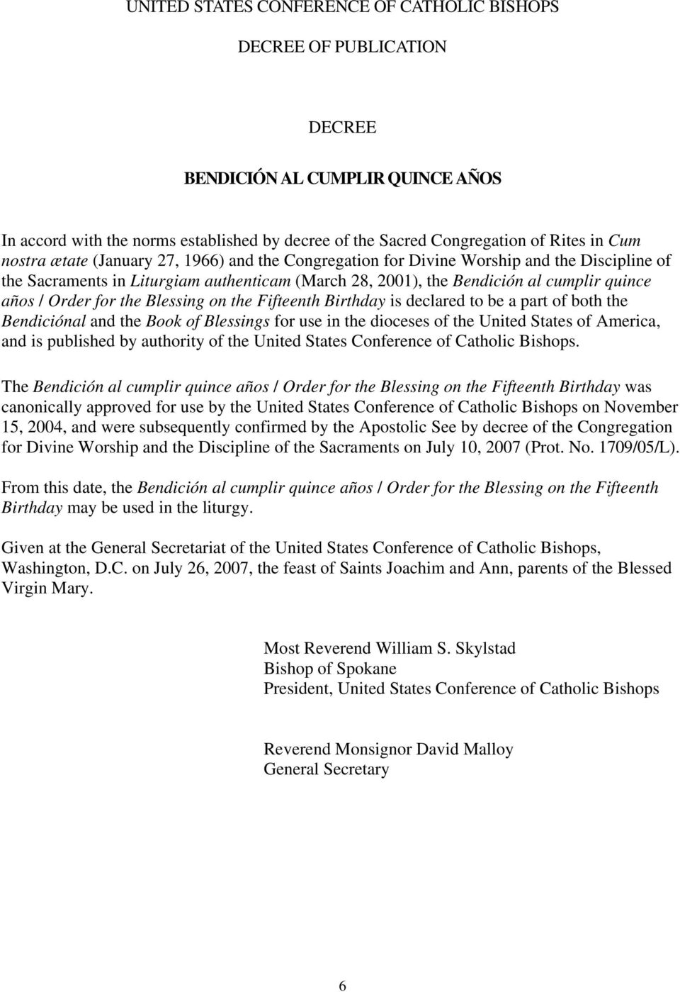 for the Blessing on the Fifteenth Birthday is declared to be a part of both the Bendiciónal and the Book of Blessings for use in the dioceses of the United States of America, and is published by