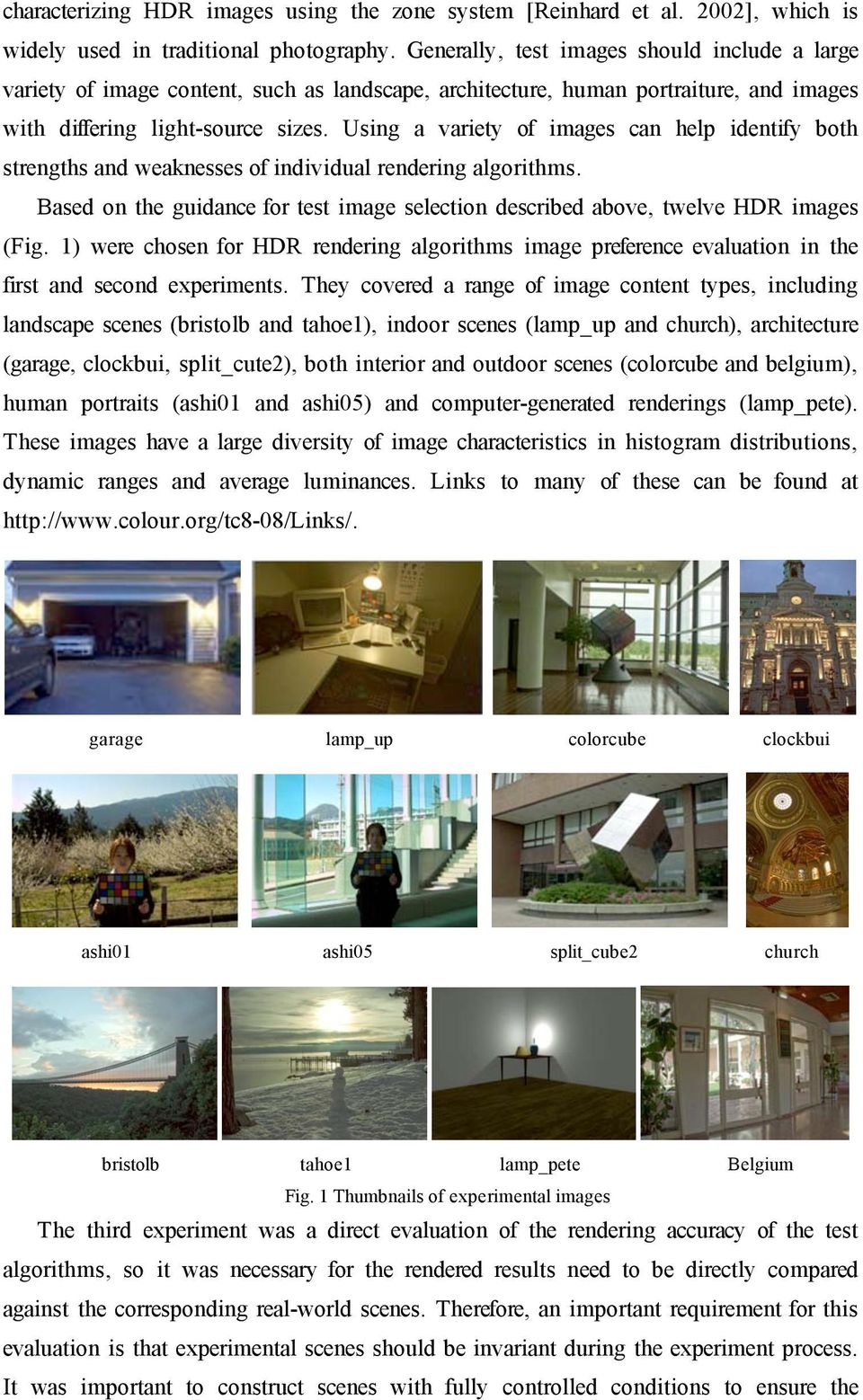 Using a variety of images can help identify both strengths and weaknesses of individual rendering algorithms. Based on the guidance for test image selection described above, twelve HDR images (Fig.