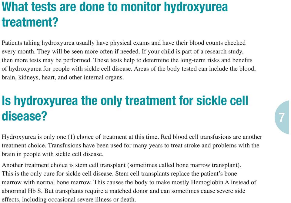 Areas of the body tested can include the blood, brain, kidneys, heart, and other internal organs. Is hydroxyurea the only treatment for sickle cell disease?