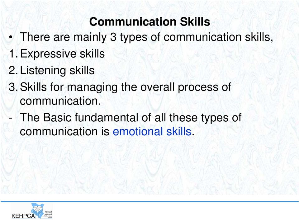 Skills for managing the overall process of communication.