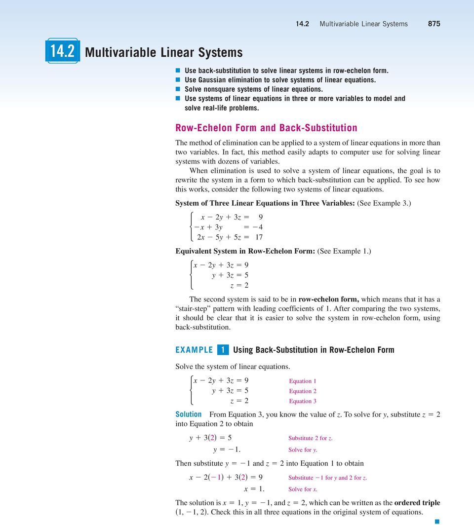 can be applied to a sstem of linear equations in more than two variables In fact, this method easil adapts to computer use for solving linear sstems with dozens of variables When elimination is used