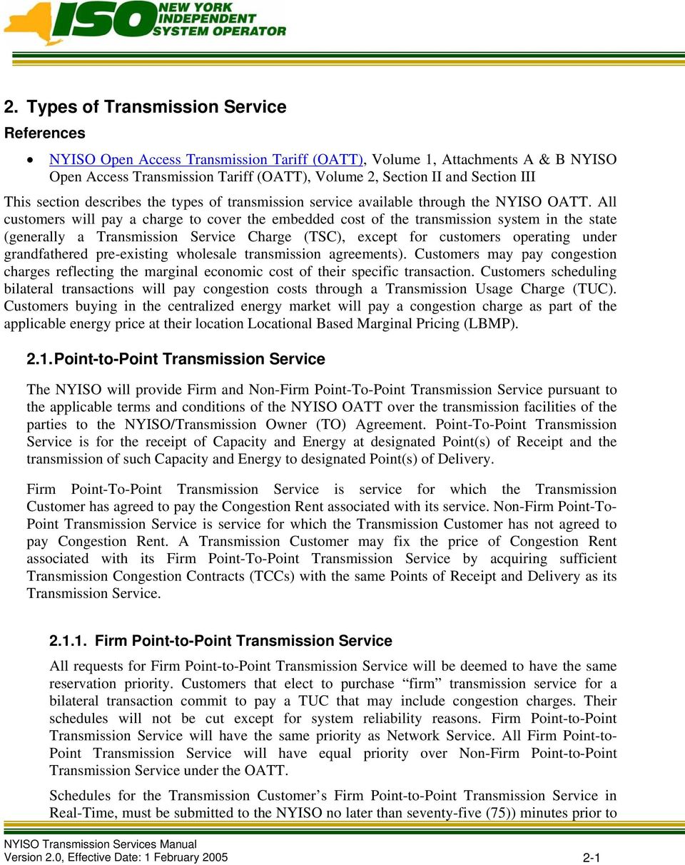 All customers will pay a charge to cover the embedded cost of the transmission system in the state (generally a Transmission Service Charge (TSC), except for customers operating under grandfathered