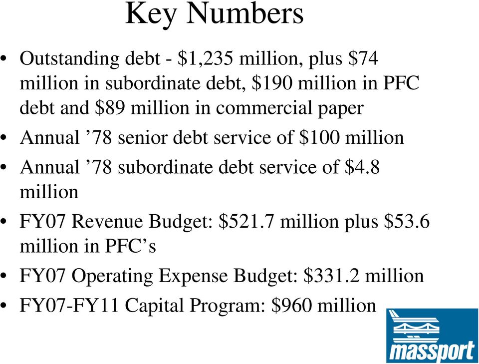 Annual 78 subordinate debt service of $4.8 million FY07 Revenue Budget: $521.7 million plus $53.