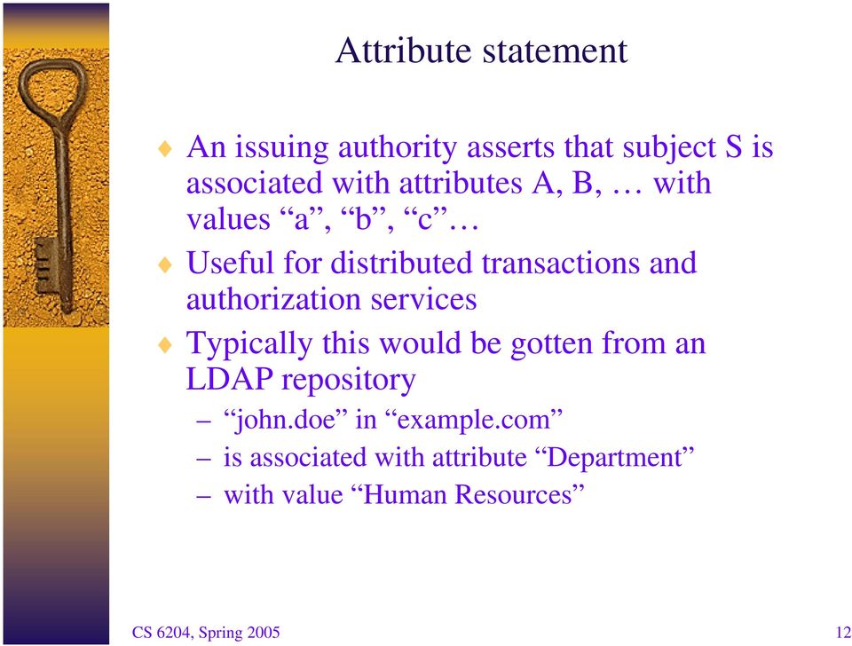 authorization services Typically this would be gotten from an LDAP repository john.