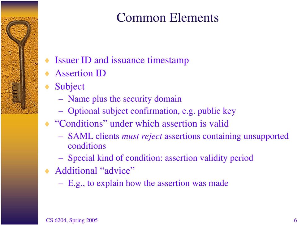 public key Conditions under which assertion is valid SAML clients must reject assertions