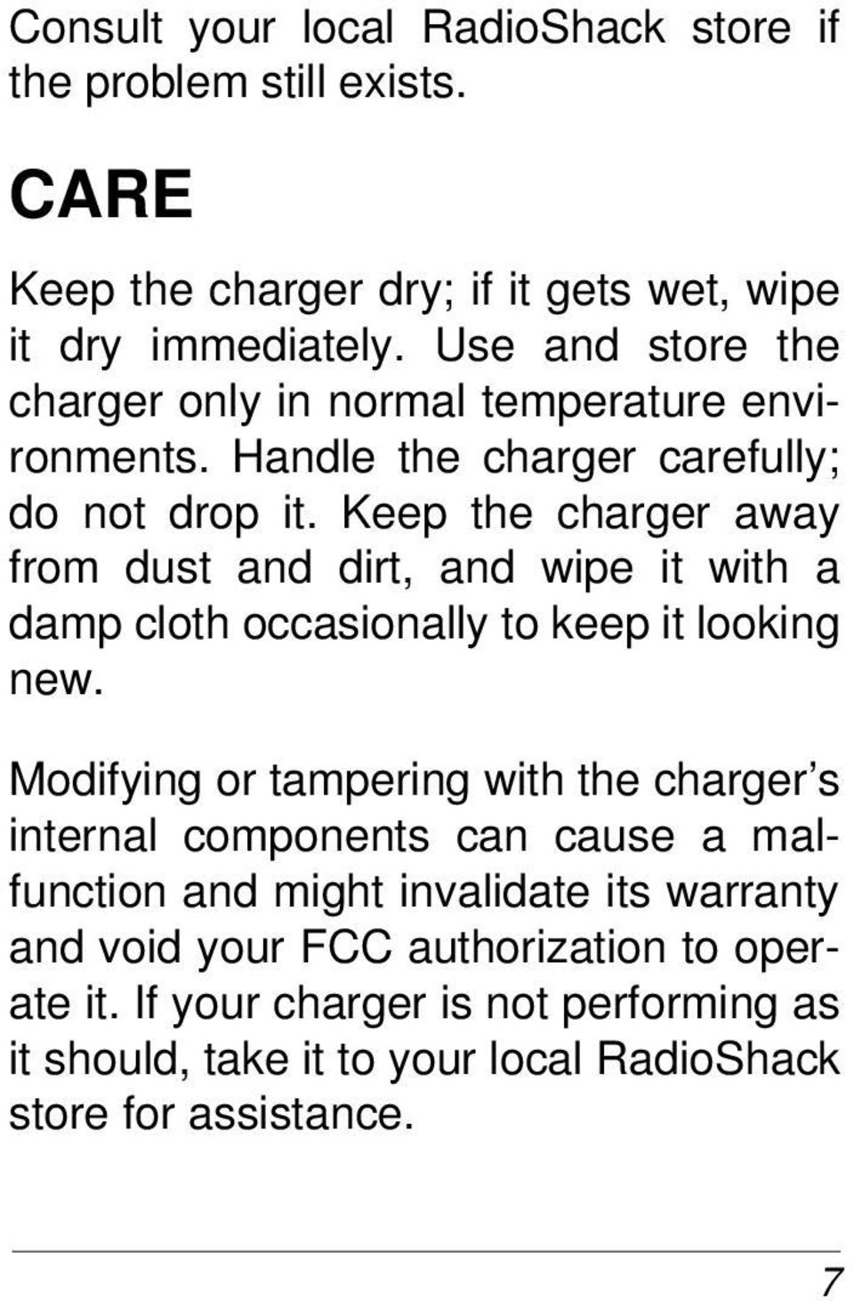 Keep the charger away from dust and dirt, and wipe it with a damp cloth occasionally to keep it looking new.
