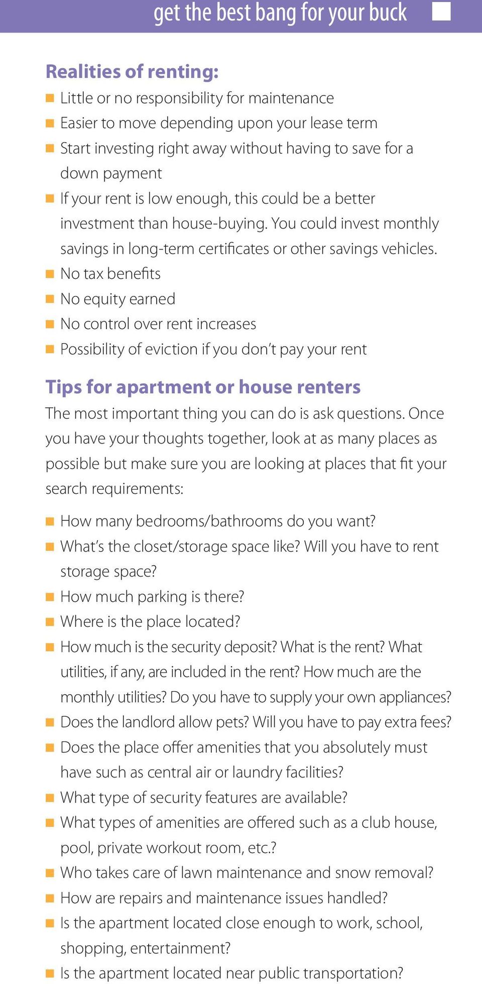 No tax benefits No equity earned No control over rent increases Possibility of eviction if you don t pay your rent Tips for apartment or house renters The most important thing you can do is ask