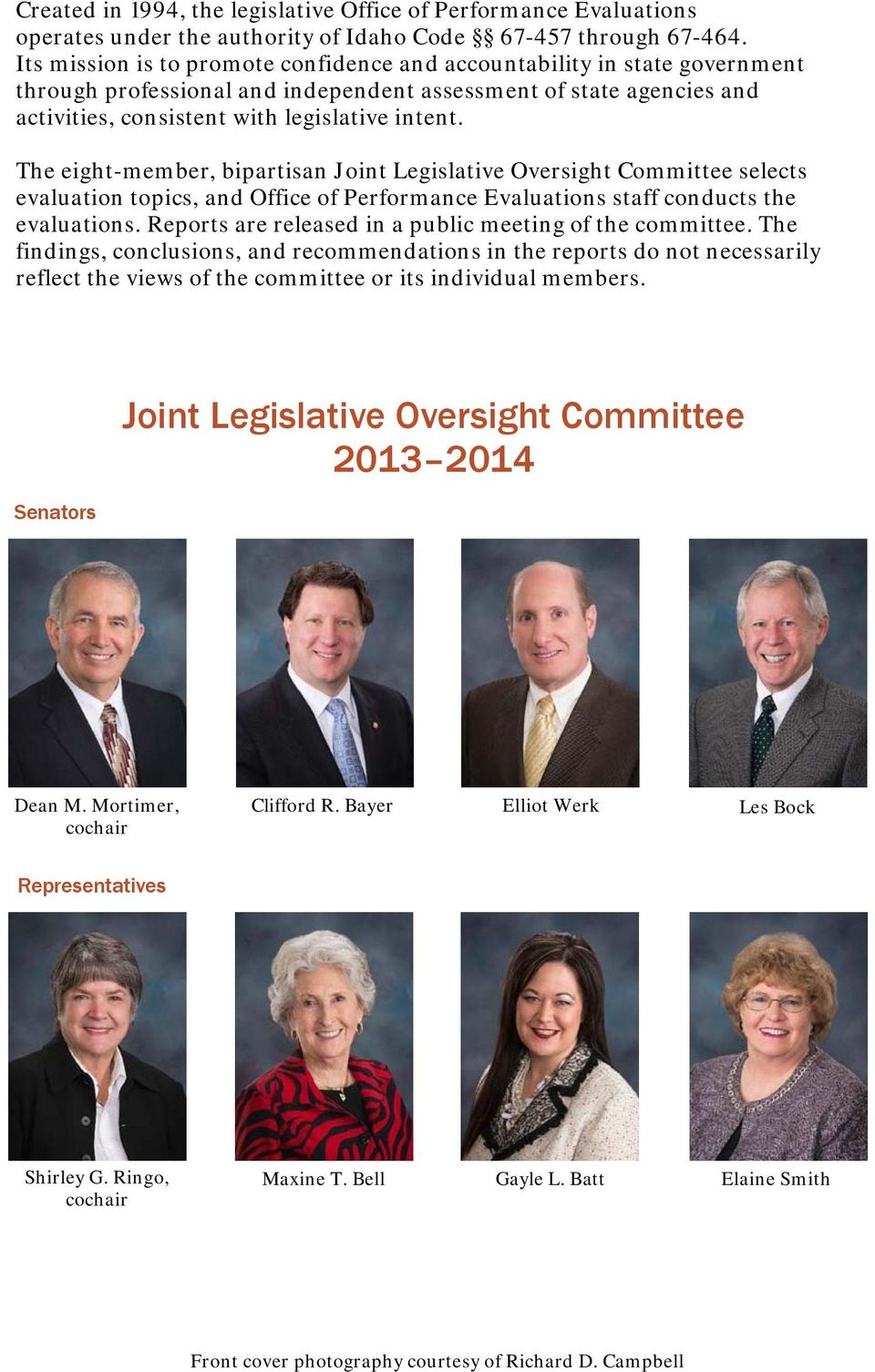 The eight-member, bipartisan Joint Legislative Oversight Committee selects evaluation topics, and Office of Performance Evaluations staff conducts the evaluations.