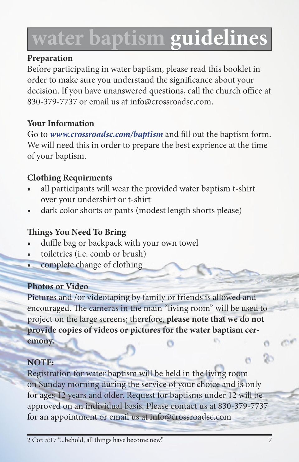 We will need this in order to prepare the best exprience at the time of your baptism.