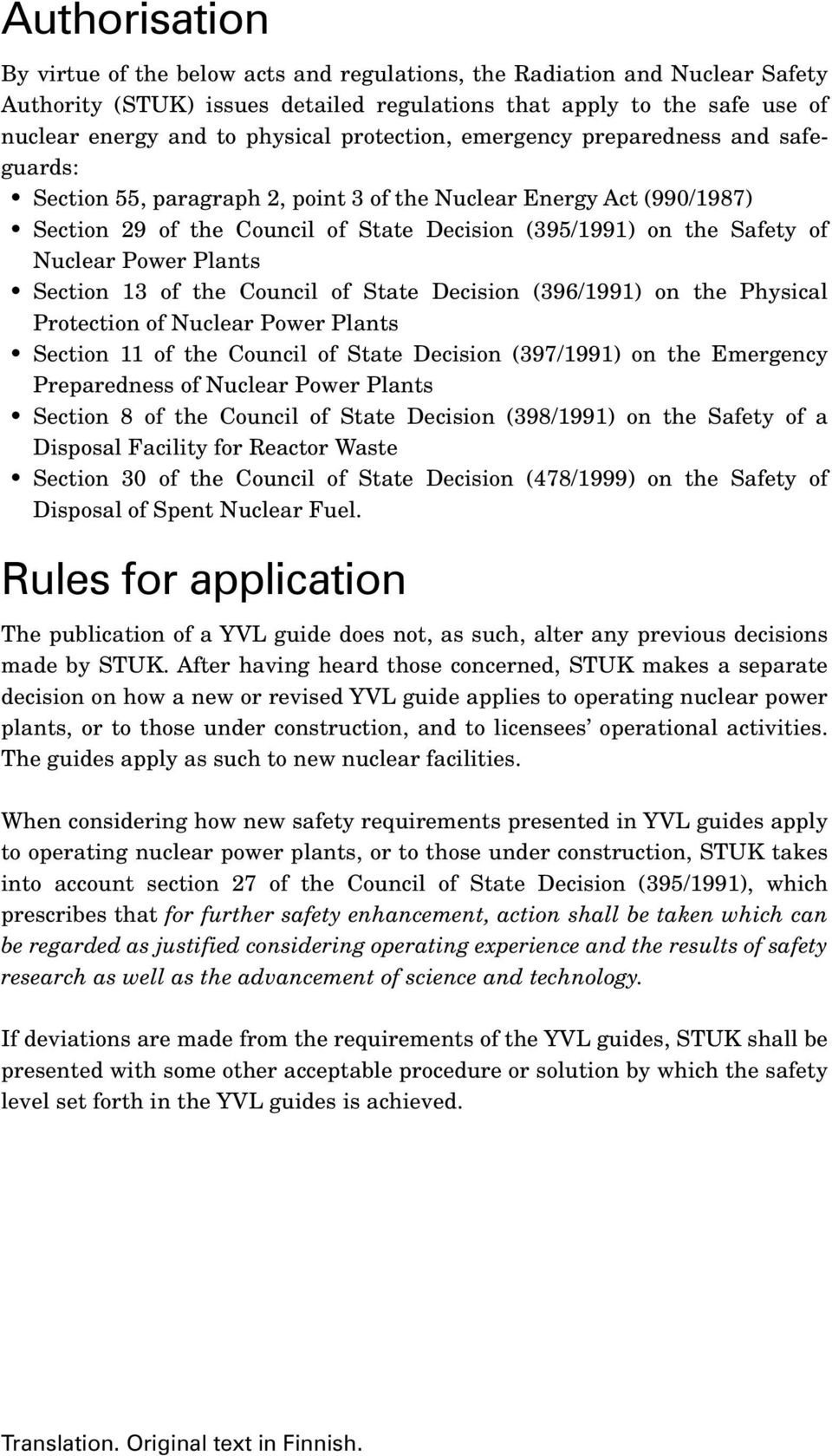 Nuclear Power Plants Section 13 of the Council of State Decision (396/1991) on the Physical Protection of Nuclear Power Plants Section 11 of the Council of State Decision (397/1991) on the Emergency