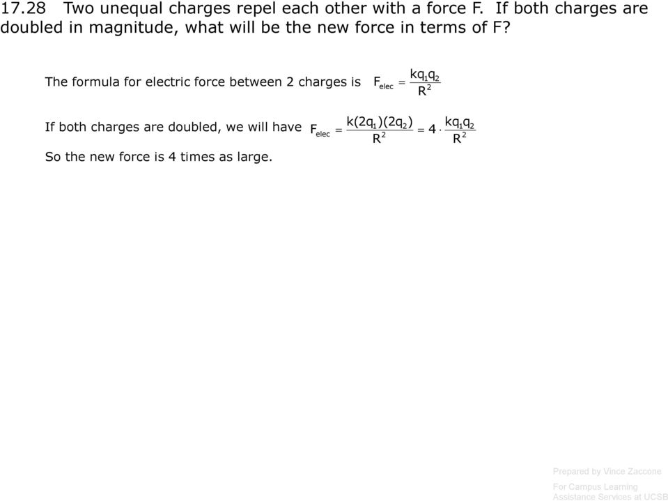 kqq The formula for electric force between charges is F elec R If both charges are