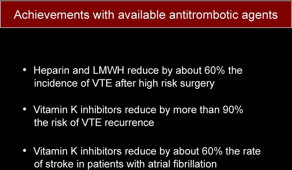 inhibitors reduce by more than 90% the risk of VTE recurrence Vitamin K